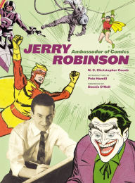 Title: Jerry Robinson: Ambassador of Comics, Author: N. C. Christopher Couch