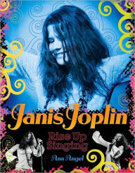 Title: Janis Joplin: Rise Up Singing, Author: Ann Angel