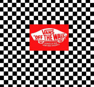 Title: Vans: Off the Wall: Stories of Sole from Vans Originals, Author: Doug Palladini