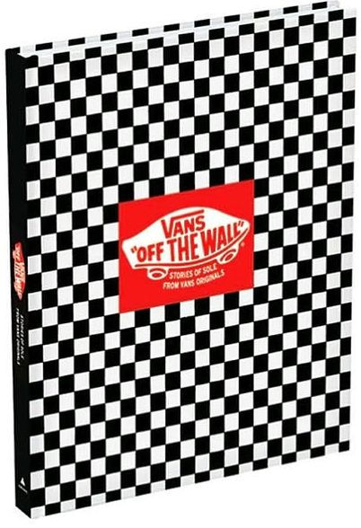 Vans: Off the Wall: Stories of Sole from Vans Originals