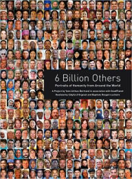 Title: 6 Billion Others: Portraits of Humanity from Around the World, Author: Yann Arthus-Bertrand