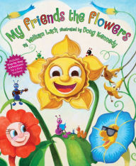 Title: My Friends the Flowers, Author: William Lach