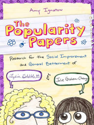 Title: Research for the Social Improvement and General Betterment of Lydia Goldblatt and Julie Graham-Chang (Popularity Papers Series #1), Author: Amy Ignatow