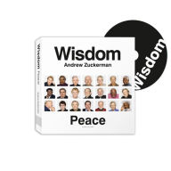 Title: Wisdom: Peace: The Greatest Gift One Generation Can Give to Another, Author: Andrew Zuckerman