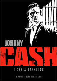 Title: Johnny Cash: I See a Darkness, Author: Reinhard Kleist