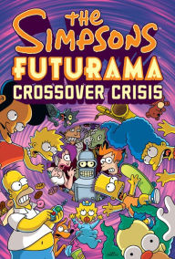 Title: The Simpsons Futurama Crossover Crisis, Author: Matt Groening