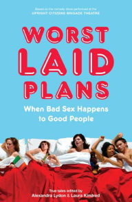 Title: Worst Laid Plans: When Bad Sex Happens to Good People, Author: Alexandra Lydon