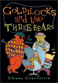 Title: Goldilocks and the Three Bears: A Tale Moderne, Author: Steven Guarnaccia