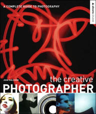 Title: The Creative Photographer: A Complete Guide to Photography, Author: John Ingledew