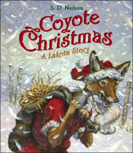 Title: Coyote Christmas: A Lakota Story, Author: S. D. Nelson