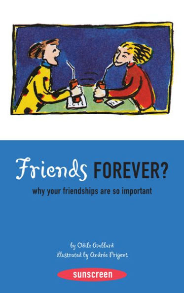 Friends Forever?: Why Your Friendships Are So Important