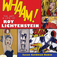 Title: Whaam! The Art and Life of Roy Lichtenstein, Author: Susan Goldman Rubin