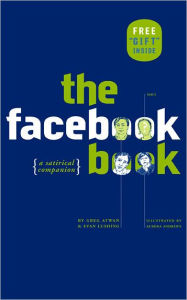 Title: The Facebook Book: A Satirical Companion, Author: Greg Atwan
