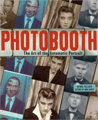 Title: Photobooth: The Art of the Automatic Portrait, Author: Raynal Pellicer