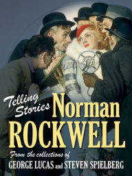 Title: Telling Stories: Norman Rockwell from the Collections of George Lucas and Steven Spielberg, Author: Virginia Mecklenburg