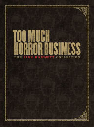 Title: Too Much Horror Business, Author: Kirk Hammett