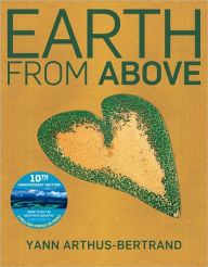 Title: Earth From Above, Tenth Anniversary Edition, Author: Yann Arthus-Bertrand