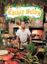 Title: Edible Selby, Author: Todd Selby