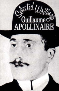 Title: G. Apollinaire: Selected Writings, Author: Guillaume Apollinaire