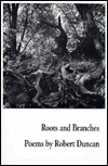 Title: Roots and Branches, Author: Robert Duncan