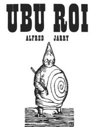 Title: Ubu Roi, Author: Alfred Jarry