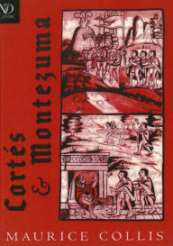 Title: Cortés and Montezuma, Author: Maurice Collis