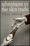 Title: Adventures in the Skin Trade, Author: Dylan Thomas