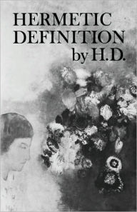Title: Hermetic Definition: Poetry / Edition 1, Author: Hilda Doolittle