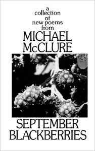 Title: September Blackberries, Author: Michael McClure