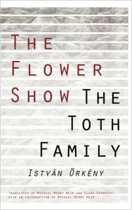 Title: The Flower Show and the Toth Family, Author: István Örkény