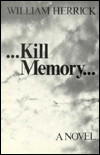 Title: Kill Memory, Author: William Herrick