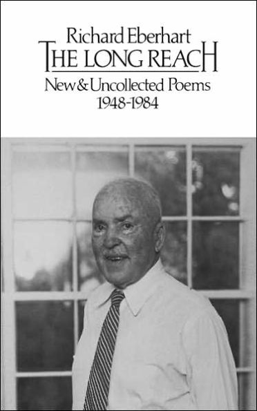 The Long Reach: New and Uncollected Poems 1948-1984