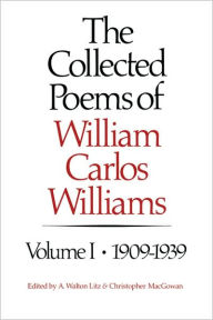 Title: The Collected Poems of William Carlos Williams: 1909-1939, Author: William Carlos Williams