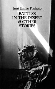 Title: Battles in the Desert & Other Stories, Author: José Emilio Pacheco