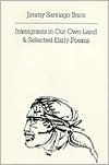 Title: Immigrants in Our Own Land and Selected Early Poems, Author: Jimmy Santiago Baca