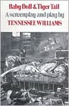 Title: Baby Doll and Tiger Tail: A Screenplay and a Play, Author: Tennessee Williams