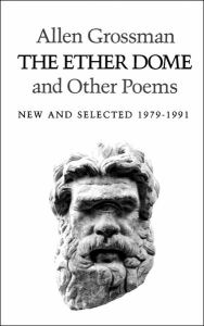 Title: The Ether Dome and Other Poems: New and Selected, 1979-1991, Author: Allen Grossman