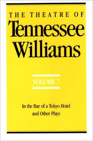 Title: The Theatre of Tennessee Williams, Vol. 7: In the Bar of a Tokyo Hotel and Other Plays, Author: Tennessee Williams