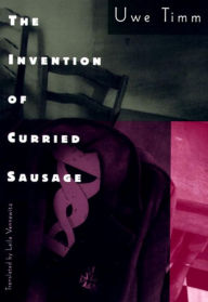 Title: The Invention of Curried Sausage, Author: Uwe Timm