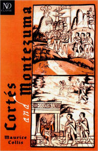 Title: Cortés and Montezuma, Author: Maurice Collis