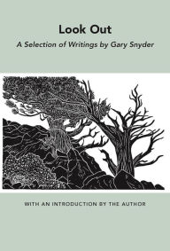 Title: Look Out: A Selection of Writings, Author: Gary Snyder