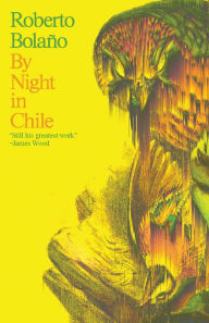 Title: By Night in Chile, Author: Roberto Bolaño