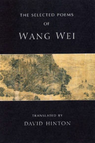 Title: The Selected Poems of Wang Wei, Author: Wang Wei