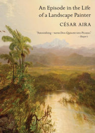 Title: An Episode in the Life of a Landscape Painter, Author: C sar Aira