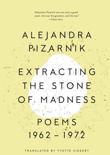 Extracting the Stone of Madness: Poems 1962 - 1972