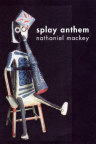 Title: Splay Anthem, Author: Nathaniel Mackey