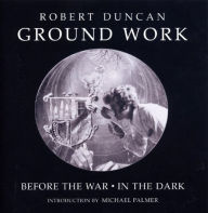 Title: Groundwork: Before the War/In the Dark, Author: Robert Duncan