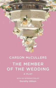 Title: The Member of the Wedding: A Play, Author: Carson McCullers