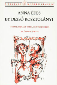 Title: Anna Edes: Novel, Author: Dezso Kosztolányi