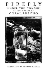 Title: Firefly under the Tongue: Selected Poems, Author: Coral Bracho
